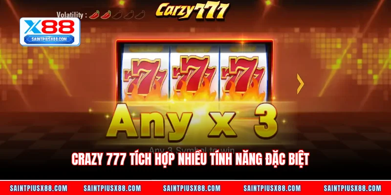 Crazy 777 tích hợp nhiều tính năng đặc biệt